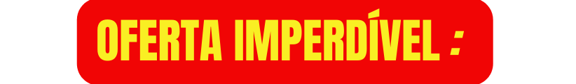 Oferta imperdível